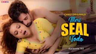 Meri Seal Todo 2023 Chiku App Hindi Porn Web Series Ep2