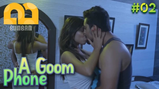A Goom Phone S01E02 2022 Hindi Hot Web Series Bumbam