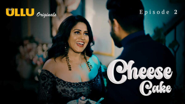 Cheese Cake S01E02 2024 Hindi Hot Web Series Ullu