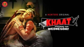 Khaat – S01E01 2024 Hindi Hot Web Series Hunters App