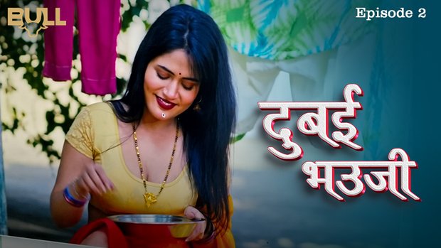 Dubai Bhauji – S01E02 2024 Hindi Hot Web Series Bullapp