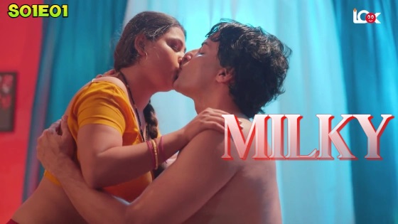 Milky – S01E01 – 2024 – xxx Hindi Hot Web Series – Look Entertainment