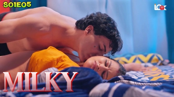 Milky – S01E05 – 2024 – Hindi Hot Web Series – Look Entertainment