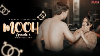 Mooh – S01E04 2024 Hindi Hot Web Series Fugi