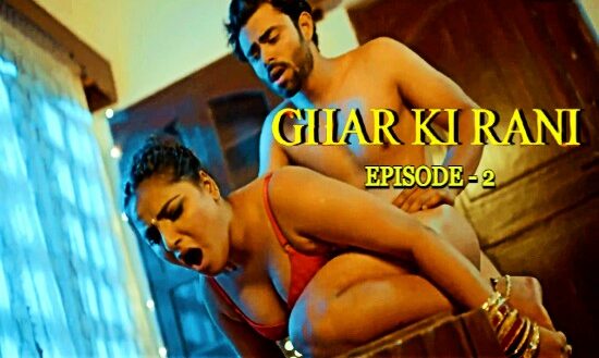 Ghar Ki Rani – S01E02 – 2024 – Hindi Hot Web Series – Look entertainment