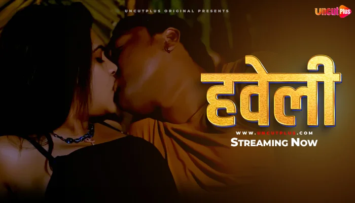 Haveli – S01E01 – 2024 – Hindi Uncut Hot Web Series – UncutPlus App
