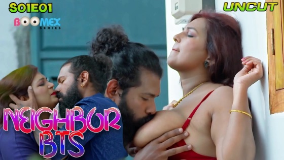 Neighbor BTS – S01E01 – 2024 – Malayalam Uncut Hot Web Series – BoomEX App