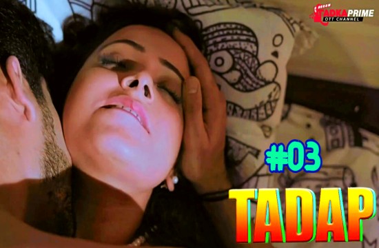 Tadap – S01E03 – 2024 – Hindi Hot Web Series – Tadkaprime App