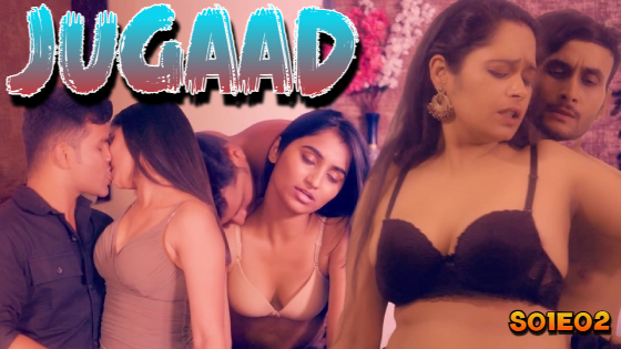 Jugaad – S01E02 – 2024 – Hindi Hot Web Series – Look Entertainment