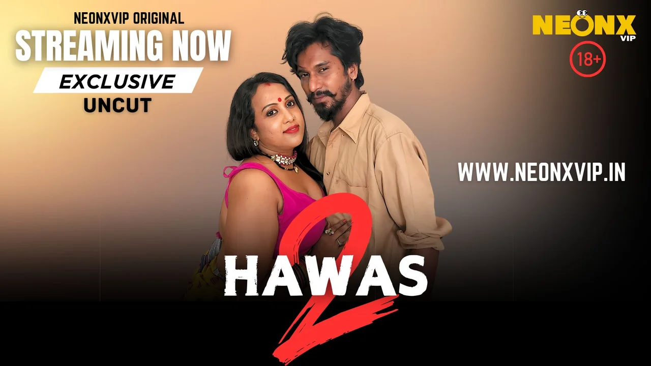 Hawas 2 2024 Neonx Vip Hot Hindi Uncut Porn Video