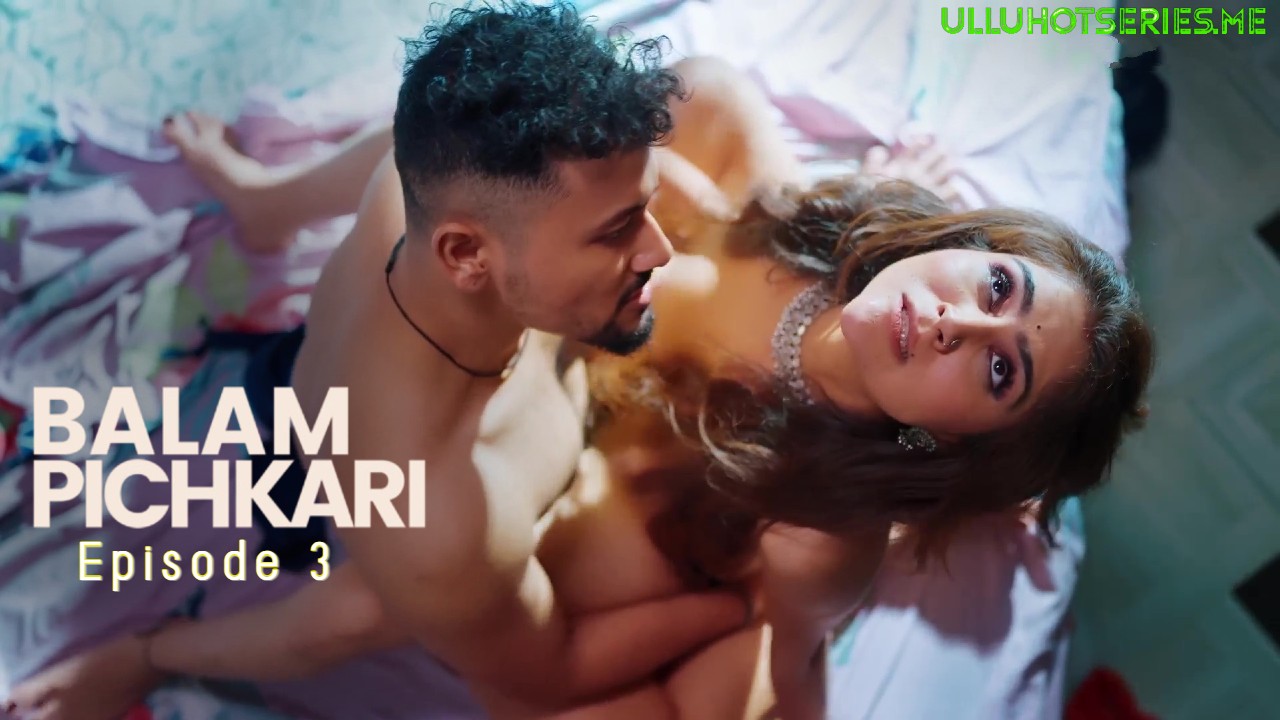 Balam Pichkari 2025 Ullu Hindi Sex Web Series Episode 3