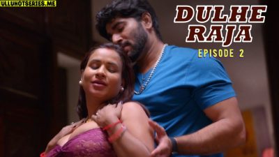 Dulhe Raja S01E02 2025 9redmovies Hindi XXX Web Series