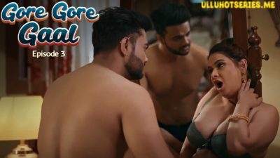 Gore Gore Gaal S01E03 Ullu Hot Hindi Web Series 2025