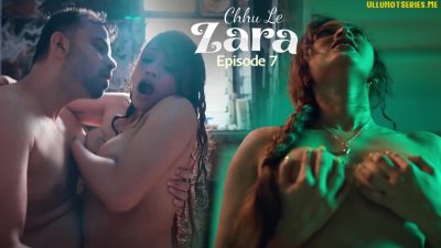 Chhu Le Zara EP7 Ullu Hindi Porn Web Series 2025