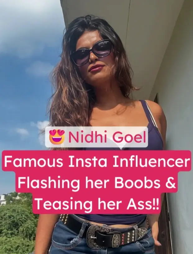 Famous Insta Influencer Nidhi Goel Flashes Boobs Leaked Video Live Paid app