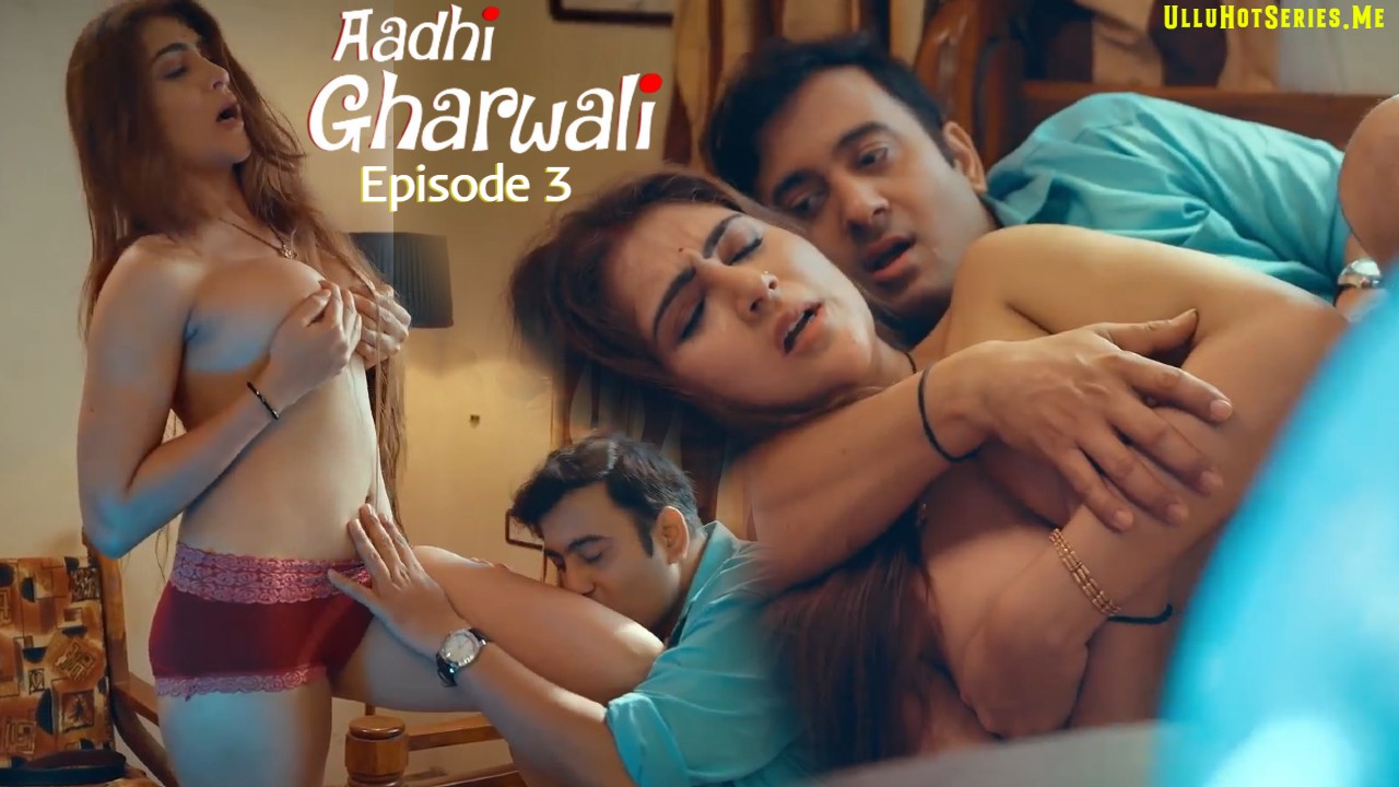 Aadhi Gharwali EP3 Ullu Hindi Porn Web Series 2025