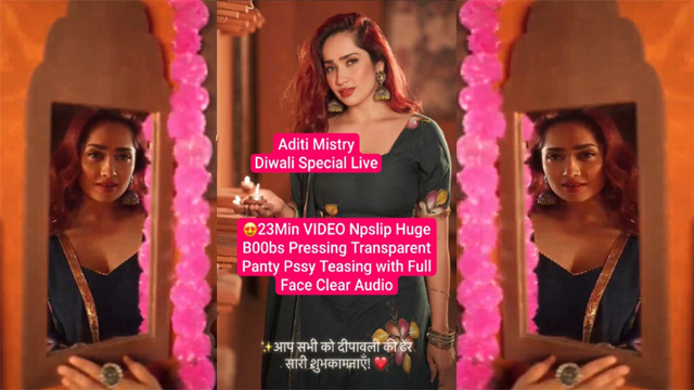 Latest Aditi Mistry Diwali Special Live Clear Nipslip Huge Boobs Pressing Panty Pssy Teasing 23Min Full Video